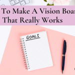 How To Make A Vision Board That Really Works