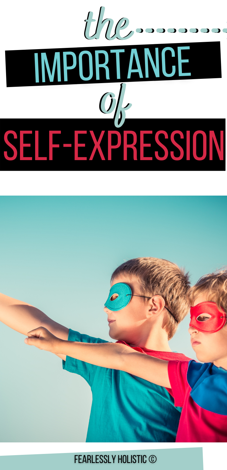 The Importance Of Self Expression   Fearlessly Holistic