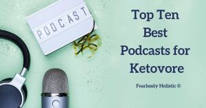 Top Ten Best podcasts for Ketovore