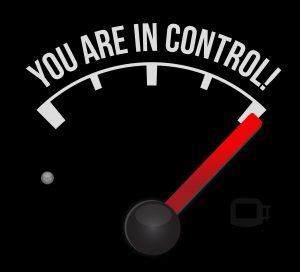 You Are In Control! Yes, you are!