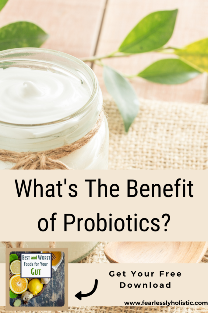 Whats the benefit of probiotics