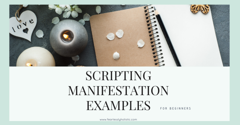 How to Do The Scripting Manifestation Method – Fearlessly Holistic